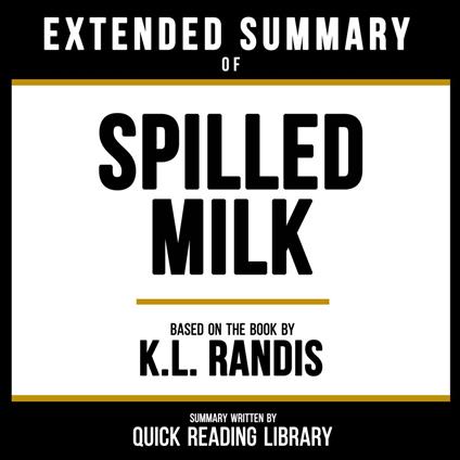 Extended Summary - Spilled Milk