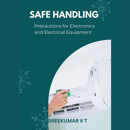 Safe Handling: Precautions for Electronics and Electrical Equipment