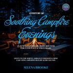 Overture Of Soothing Campfire Evenings In Tune With Melodic Piano Rhythms For Inner Peace & Stress Relief