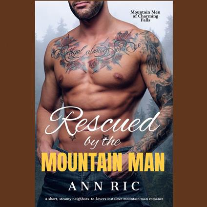 Rescued by the Mountain Man – A Short, Steamy Neighbors-to-Lovers Instalove Mountain Man Romance