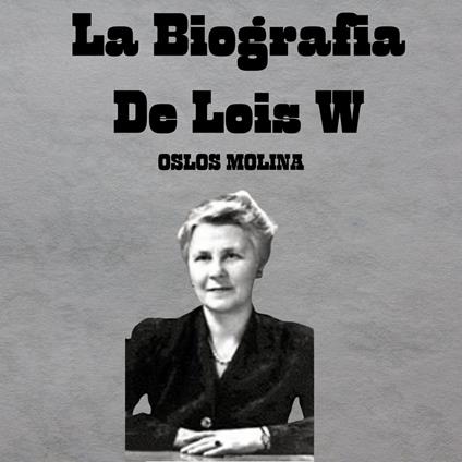 La Biografia De Lois W