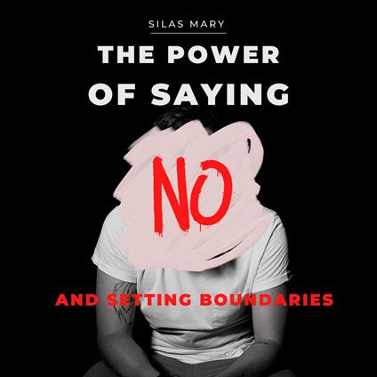 Power of Saying No and Setting Boundaries, The