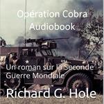 Opération Cobra. Un roman sur la Seconde Guerre Mondiale
