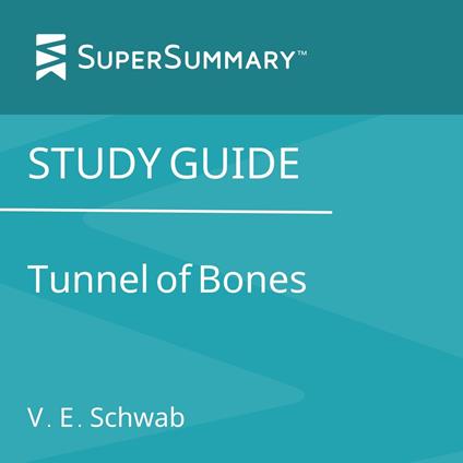 Study Guide: Tunnel of Bones by V. E. Schwab (SuperSummary)