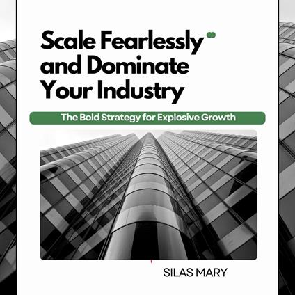 Scale Fearlessly and Dominate Your Industry