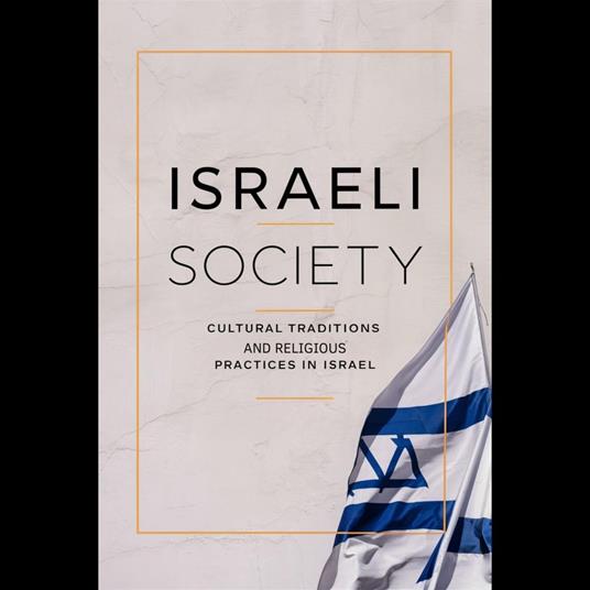 Israeli Society: Cultural Traditions and Religious Practices in Israel