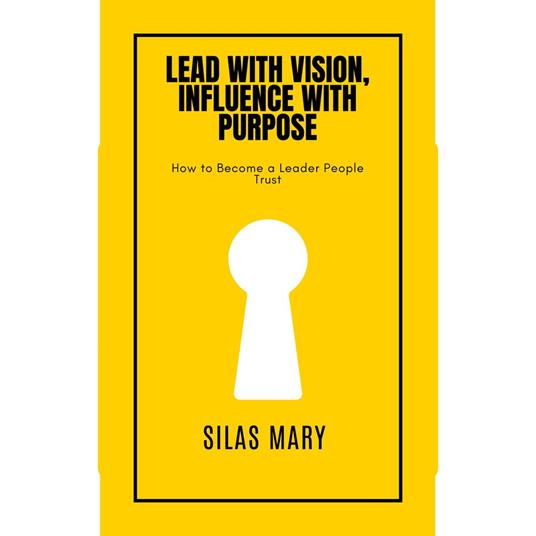 Lead with Vision, Influence with Purpose