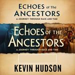 Echoes of the Ancestors: