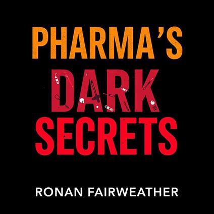 Pharma's Dark Secrets: Exposing Deception and Betrayal