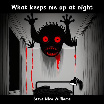 What keeps me up at night: An Honest and Insightful Journey Through The World of Sleep Paralysis