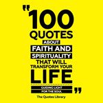100 Quotes About Faith And Spirituality That Will Transform Your Life