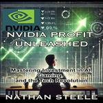 NVIDIA PROFIT UNLEASHED: Mastering Investment in AI, Gaming, and the Tech Revolution