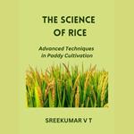 Science of Rice, The: Advanced Techniques in Paddy Cultivation