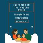 Parenting in the Modern World: Strategies for 21st Century Families