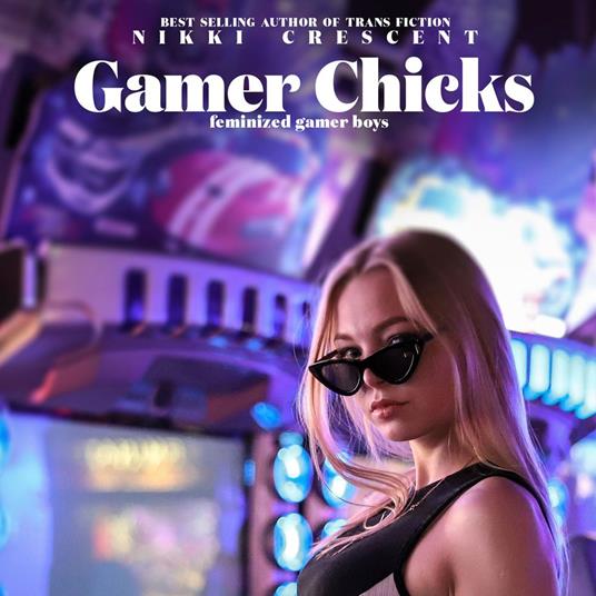 Gamer Chicks: Feminized Gamer Boys