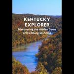 Kentucky Explorer: Discovering the Hidden Gems of the Bluegrass State