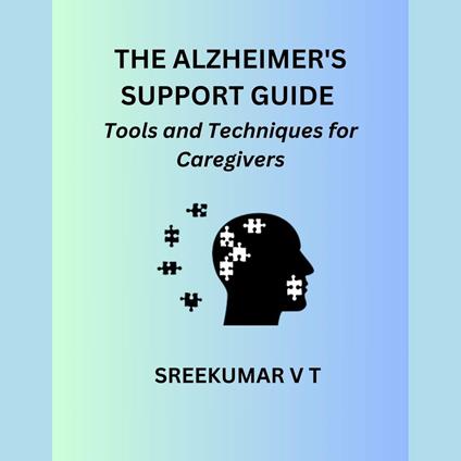 Alzheimer's Support Guide, The: Tools and Techniques for Caregivers