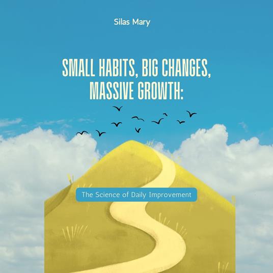 Small Habits, Big Changes, Massive Growth