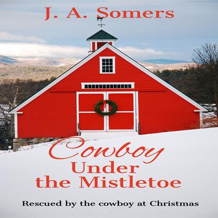 Cowboy Under the Mistletoe (Sweet Wholesome Holiday Romance)