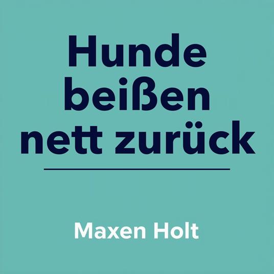 Hunde beißen nett zurück