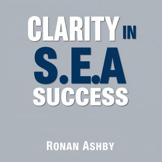 Clarity in S.E.A. Success: Secrets to Winning in Life and Work
