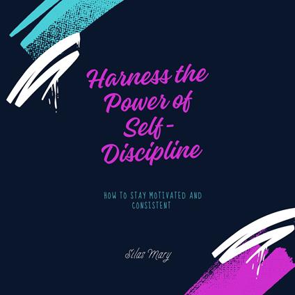 Harness the Power of Self-Discipline