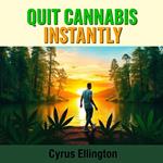 Quit Cannabis Instantly: Ignite Your Drive and Happiness
