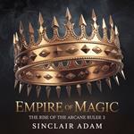 Empire of Magic - The Rise of the Arcane Ruler 3