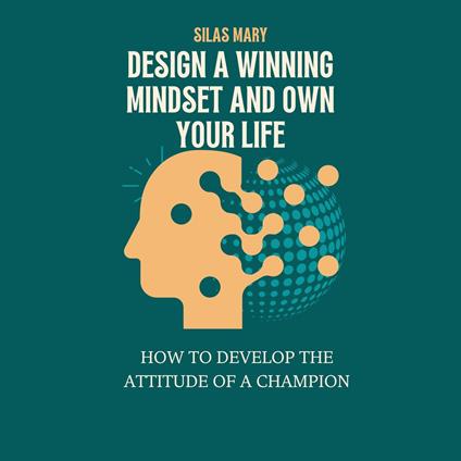 Design a Winning Mindset and Own Your Life