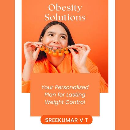 Obesity Solutions: Your Personalized Plan for Lasting Weight Control