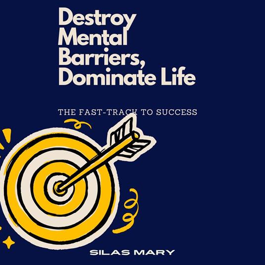 Destroy Mental Barriers, Dominate Life
