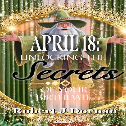 April 18: Unlocking the Secrets of Your Birthdate