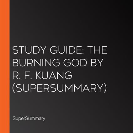 Study Guide: The Burning God by R. F. Kuang (SuperSummary)