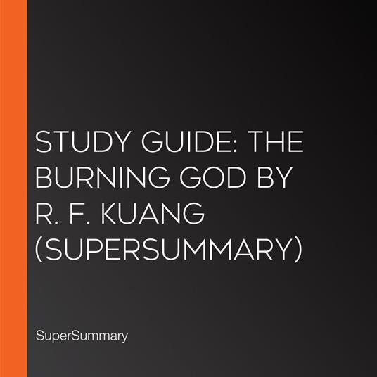 Study Guide: The Burning God by R. F. Kuang (SuperSummary)