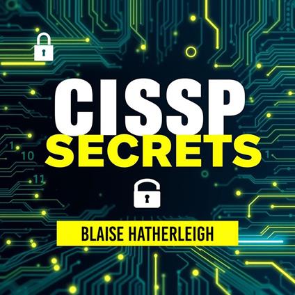 CISSP Secrets: Unraveling Hidden Tactics for Ultimate Success