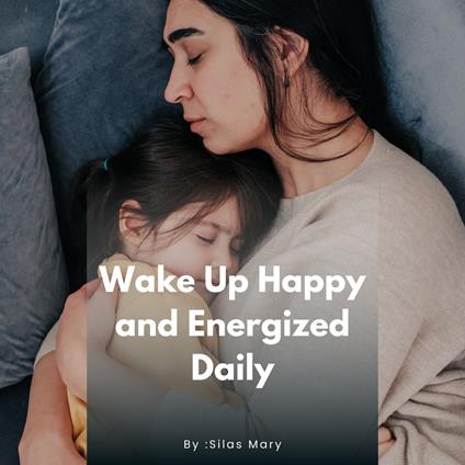 Wake Up Happy and Energized Daily