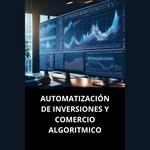 AUTOMATIZACIÓN DE INVERSIONES Y COMERCIO ALGORITMICO