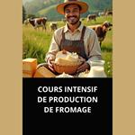 COURS INTENSIF DE PRODUCTION DE FROMAGE