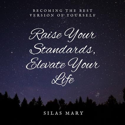Raise Your Standards, Elevate Your Life