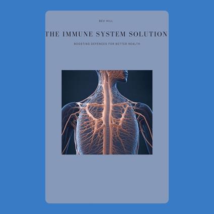 Immune System Solution, The: Boosting Defences for Better Health