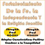 Fortalecimiento De La Fe, La Independencia Y La Religión Sencilla