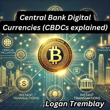 Central Bank Digital Currencies (CBDCs explained)