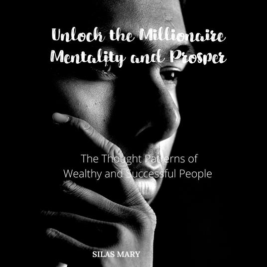 Unlock the Millionaire Mentality and Prosper