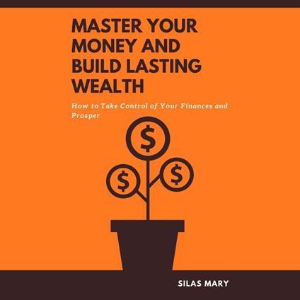 Master Your Money and Build Lasting Wealth