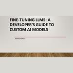 Fine-Tuning LLMs: A Developer’s Guide to Custom AI Models