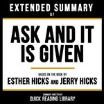 Extended Summary - Ask And It Is Given