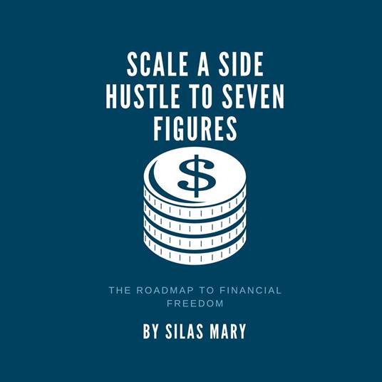 Scale a Side Hustle to Seven Figures