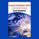 Climate Feedback Loops: A Chain Reaction of Catastrophes