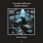 Il mondo dell'hacker Shadow Weaver
