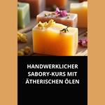 HANDWERKLICHER SABORY-KURS MIT ÄTHERISCHEN ÖLEN
